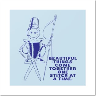 Beautiful Things Come Together One Stitch At A Time Posters and Art